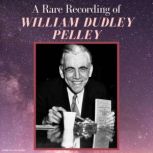 A Rare Recording of William Dudley Pe..., William Dudley Pelley