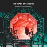 The Heads of Cerberus The Book that Created Dystopian Sci Fi, Gertrude Barrows Bennett