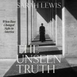 The Unseen Truth, Sarah Lewis