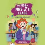 The Kids in Mrs. Zs Class Olive Lit..., Linda Urban