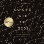 Dancing with the Gods, Kent Nerburn
