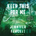 The Keep This for Me, Jennifer Fawcett