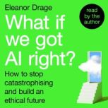 What If We Got AI Right?, Eleanor Drage