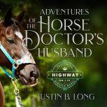 Adventures of the Horse Doctors Husb..., Justin B. Long