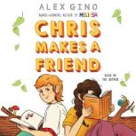 Chris Makes a Friend, Alex Gino