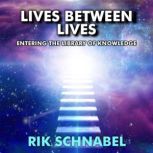 Lives Between Lives, Rik Schnabel