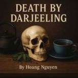 Death by Darjeeling A Cozy Mystery o..., Hoang Nguyen