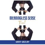 Meaningless Sense, Gary Gazlay