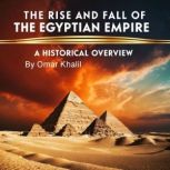 The Rise and Fall of the Egyptian Emp..., Omar Khalil