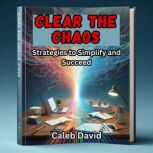 Clear the Chaos, Caleb David