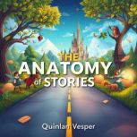 The ANATOMY of Stories Transforming ..., Quinlan Vesper