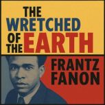 The Wretched of the Earth, Frantz Fanon