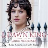 Love Letters from Mr. Darcy, J. Dawn King