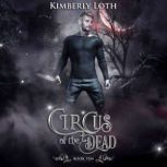 The Circus of the Dead Book 10, Kimberly Loth