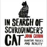 In Search of Schrodingers Cat Quantum Physics and Reality, John Gribbin