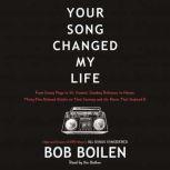 Your Song Changed My Life From Jimmy Page to St. Vincent, Smokey Robinson to Hozier, Thirty-Five Beloved Artists on Their Journey and the Music That Inspired It, Bob Boilen