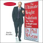 The Ultimate Weight Solution The 7 Keys to Weight Loss Freedom, Phil McGraw