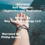 Anorexia Control Self Hypnosis Hypnot..., Key Guy Technology LLC