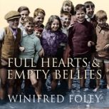 Full Hearts And Empty Bellies, Winifred Foley