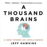 A Thousand Brains A New Theory of Intelligence, Jeff Hawkins