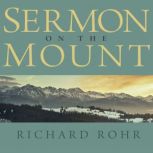 The Sermon on the Mount, Richard Rohr, O.F.M.