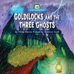 Goldilocks and the Three Ghosts, Wiley Blevins