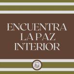 Encuentra la Paz Interior, LIBROTEKA