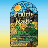 Prairie Magic, Joan Kristin Haugan