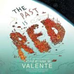 The Past Is Red, Catherynne M. Valente