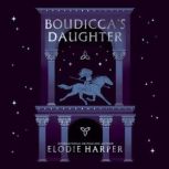Boudiccas Daughter, Elodie Harper