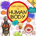 Exploring the Human Body with Smartie bee 16 educational adventures inside the human body for curious kids. Learning anatomy, the body systems and the 5 senses in a fun way! Ages 3-10, Pops Adventures