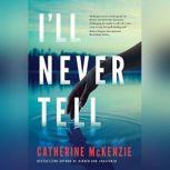 Ill Never Tell, Catherine McKenzie