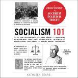 Socialism 101 From the Bolsheviks and Karl Marx to Universal Healthcare and the Democratic Socialists, Everything You Need to Know about Socialism, Kathleen Sears