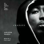 Changes An Oral History of Tupac Shakur, Sheldon Pearce