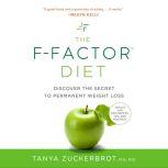 The F-Factor Diet Discover the Secret to Permanent Weight Loss, Tanya Zuckerbrot