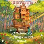The Reimagining of Thornwood House, Jaleigh Johnson