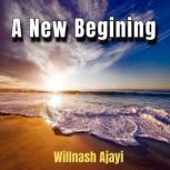 A New Begining, Willnash Ajayi