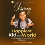 Chiraag The Happiest Kid in the World..., Ashkum Ashwick Ash