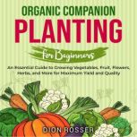Organic Companion Planting for Beginn..., Dion Rosser