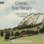 Come, You Weary, Michael Reeves