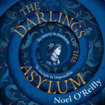 The Darlings of the Asylum, Noel OReilly