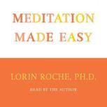 Meditation Made Easy, Lorin Roche