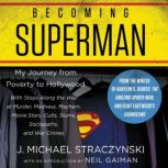 Becoming Superman My Journey From Poverty to Hollywood, J. Michael Straczynski