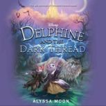 Delphine and the Dark Thread, Alyssa Moon