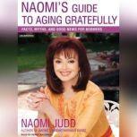 Naomis Guide to Aging Gratefully, Naomi Judd