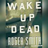 Wake Up Dead, Roger Smith