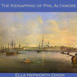 The Kidnapping of Phil Altamore, Ella Hepworth Dixon