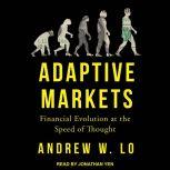 Adaptive Markets Financial Evolution at the Speed of Thought, Andrew W. Lo