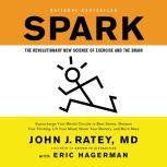 Spark The Revolutionary New Science of Exercise and the Brain, John J. Ratey