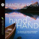hand in Hand The Beauty of God's Sovereignty and Meaningful Human Choice, Randy Alcorn